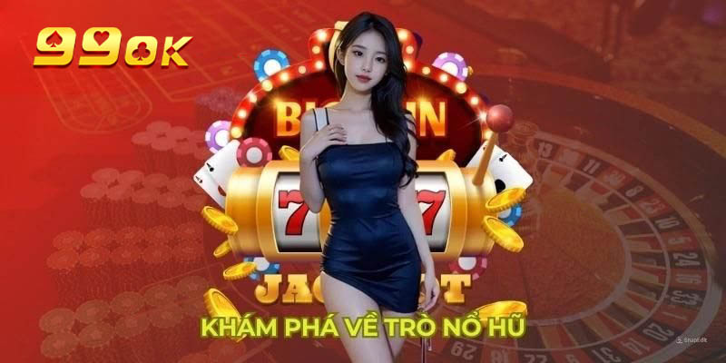 Nổ Hũ 99OK - Sân chơi sở hữu nhiều vòng quay thưởng